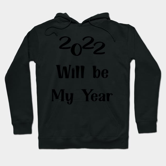 2022 Will be my year Hoodie by TrendyStitch